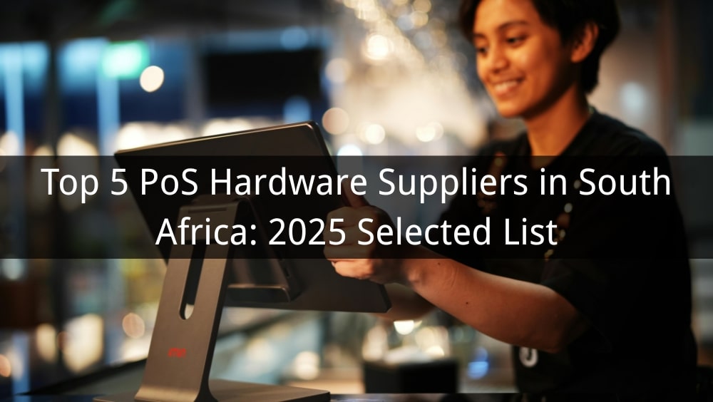Top 5 PoS Hardware Suppliers in South Africa: 2025 Selected List