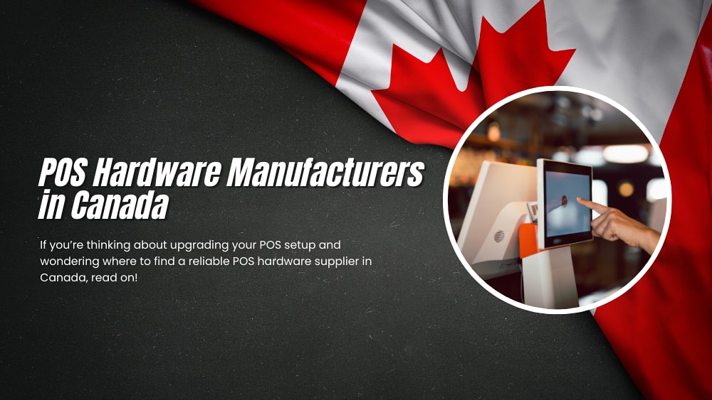 Top 5 POS Hardware Suppliers in Canada: 2025 Selected List