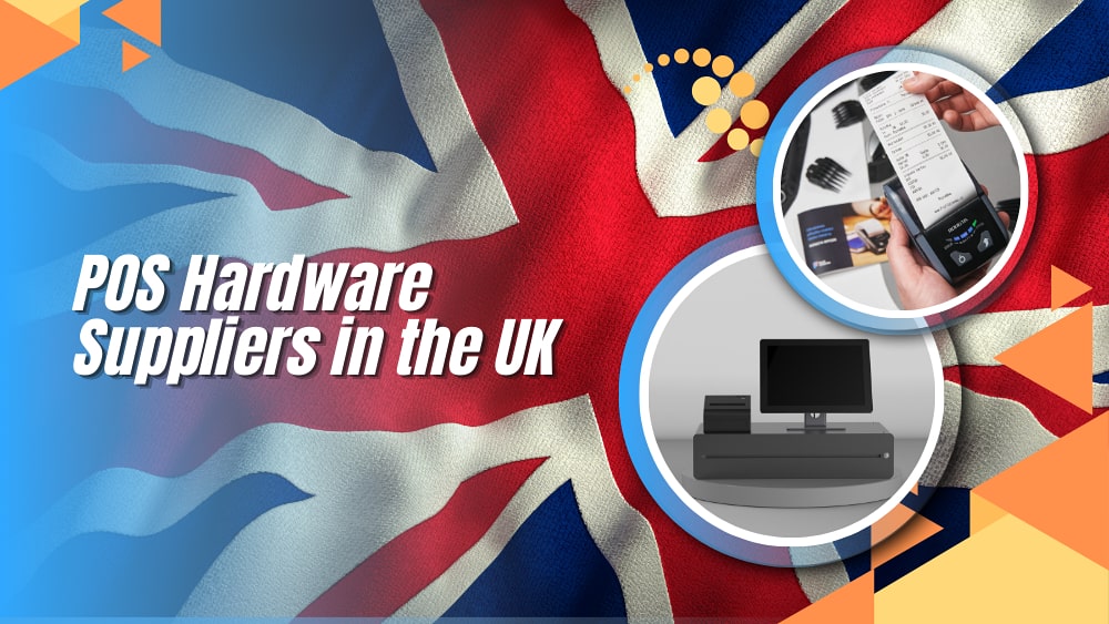 Top 5 POS Hardware Suppliers and Brands in the UK
