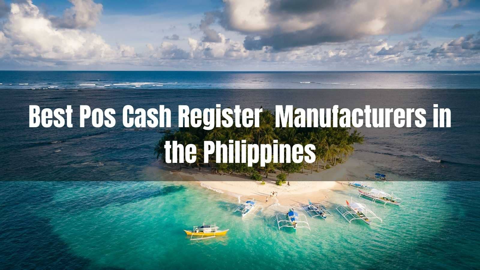 Best 10 Pos Cash Register  Manufacturers in the Philippines