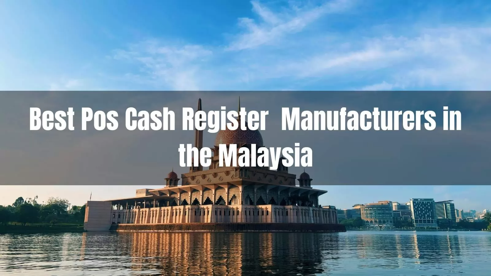 Top 10 POS Cash Register Manufacturers in Malaysia - Leading Retail and Hospitality Hardware
