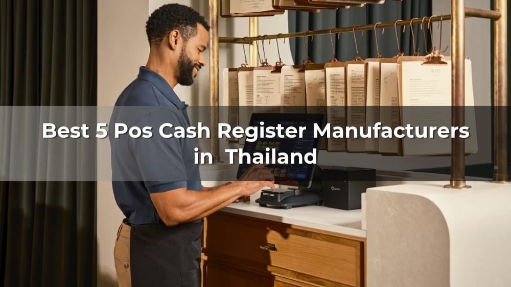 Best 5 POS Cash Register Manufacturers in Thailand 2026